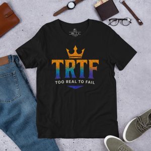 TRTF Crown Tee – Too Real To Fail