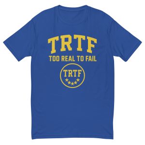 TRTF | Too Real To Fail Classic Tee